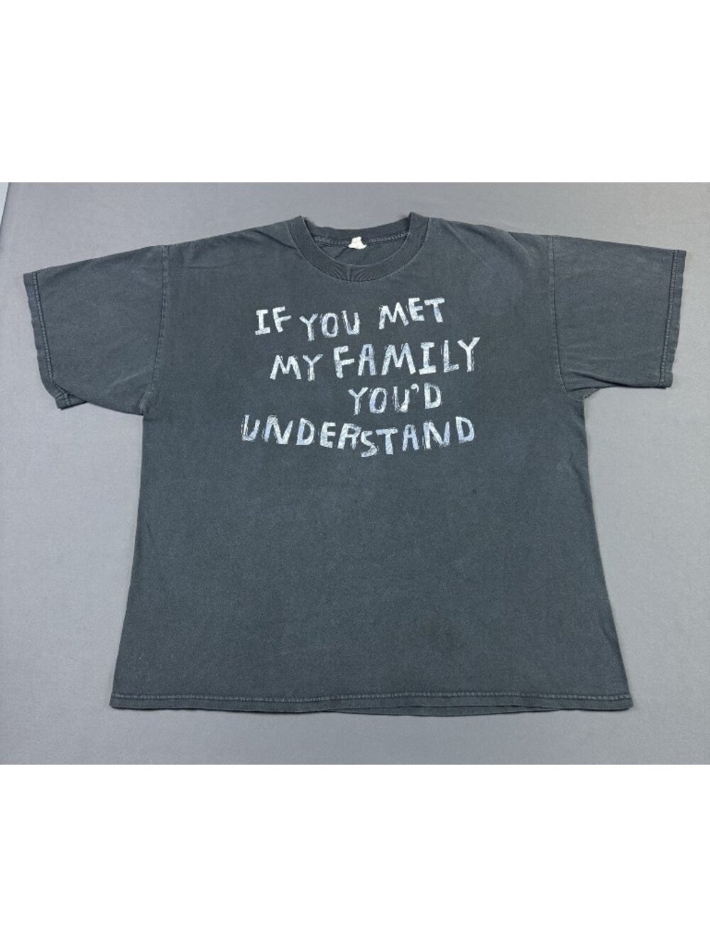 Rare Vintage Y2K Met My Family You'd Understand Joke Laugh Fun Saying Statement